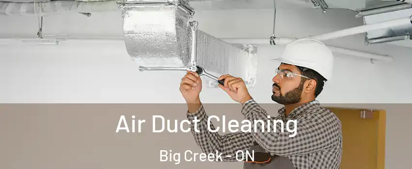  Air Duct Cleaning Big Creek - ON
