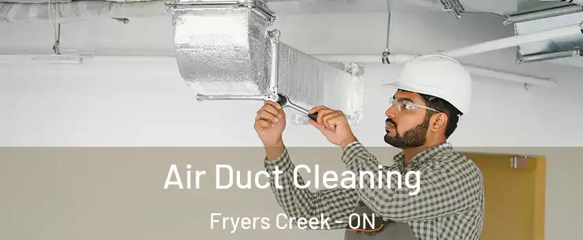  Air Duct Cleaning Fryers Creek - ON
