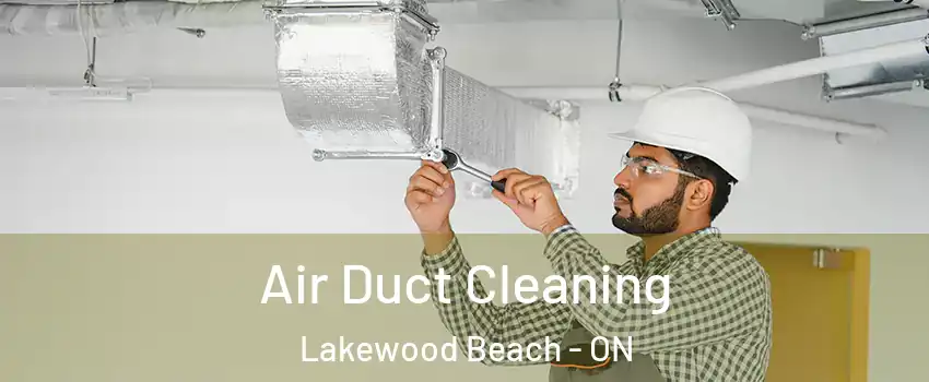  Air Duct Cleaning Lakewood Beach - ON