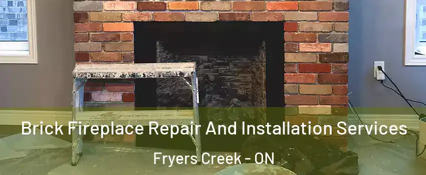  Brick Fireplace Repair And Installation Services Fryers Creek - ON