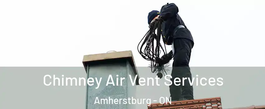 Chimney Air Vent Services Amherstburg - ON