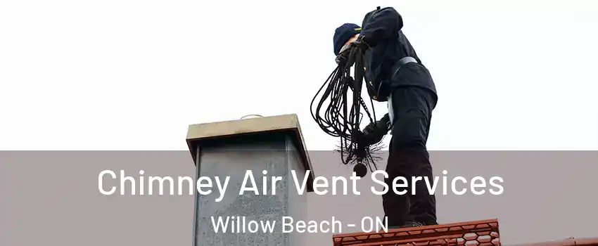  Chimney Air Vent Services Willow Beach - ON