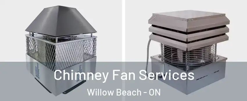  Chimney Fan Services Willow Beach - ON