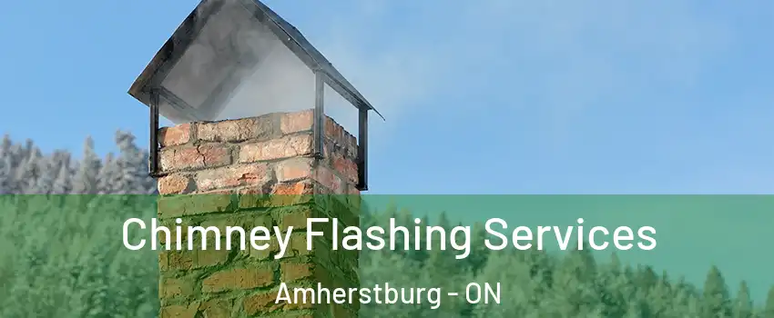  Chimney Flashing Services Amherstburg - ON