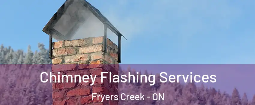  Chimney Flashing Services Fryers Creek - ON