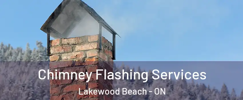  Chimney Flashing Services Lakewood Beach - ON