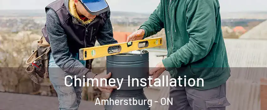  Chimney Installation Amherstburg - ON