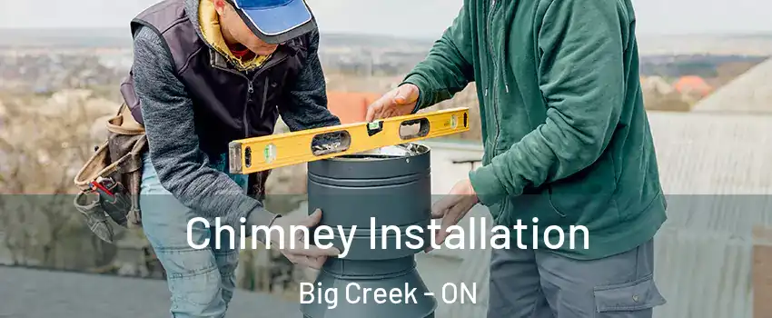  Chimney Installation Big Creek - ON