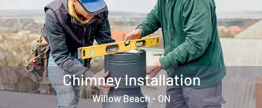Chimney Installation Willow Beach - ON