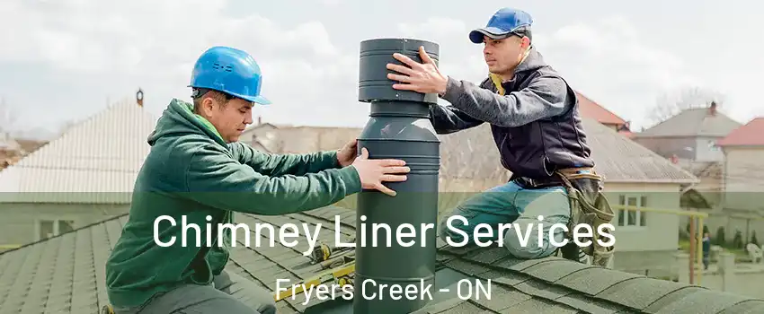  Chimney Liner Services Fryers Creek - ON