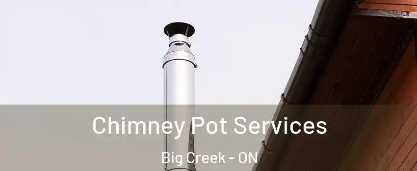  Chimney Pot Services Big Creek - ON
