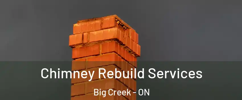  Chimney Rebuild Services Big Creek - ON