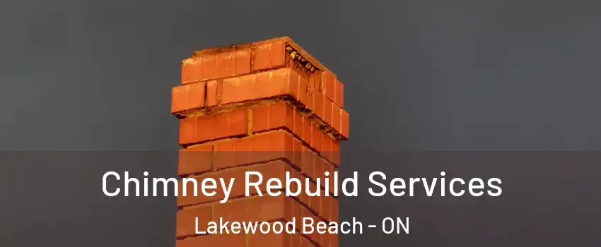  Chimney Rebuild Services Lakewood Beach - ON