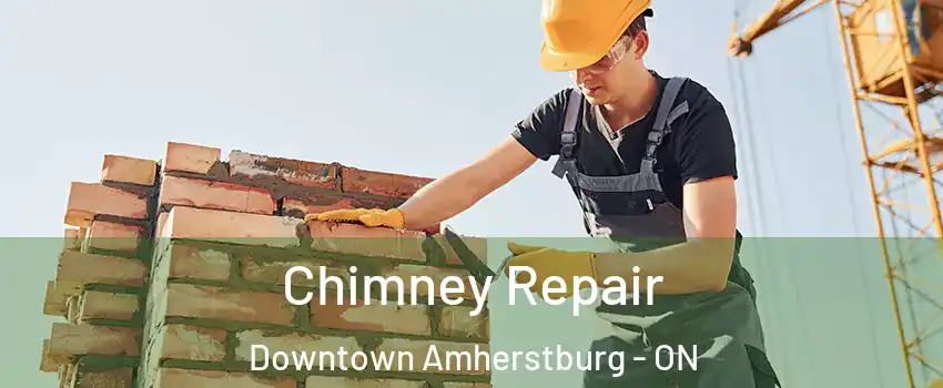  Chimney Repair Downtown Amherstburg - ON