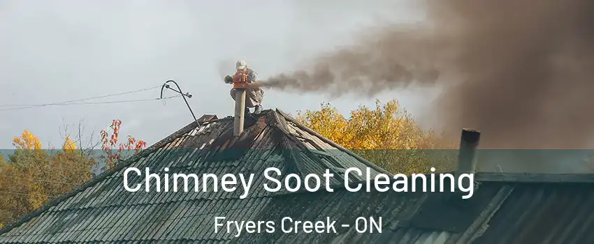  Chimney Soot Cleaning Fryers Creek - ON