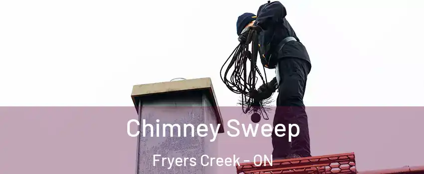  Chimney Sweep Fryers Creek - ON