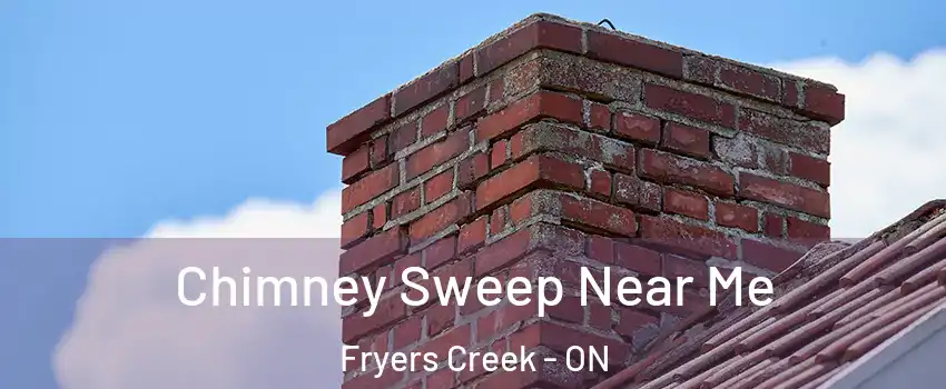 Chimney Sweep Near Me Fryers Creek - ON