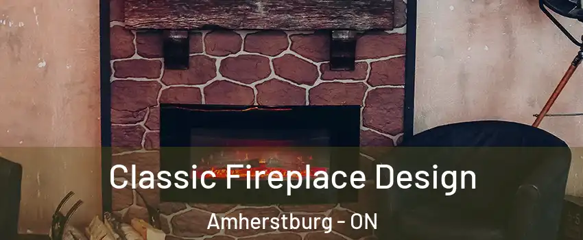  Classic Fireplace Design Amherstburg - ON