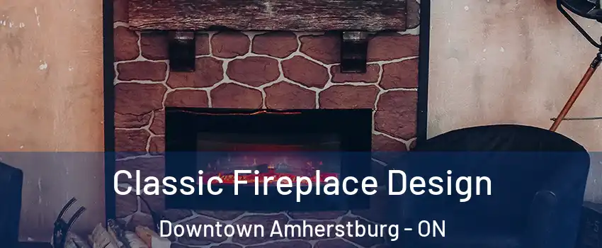  Classic Fireplace Design Downtown Amherstburg - ON