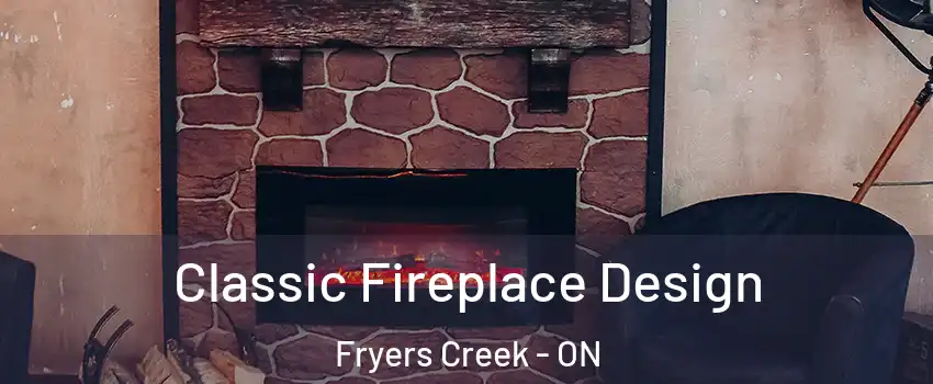  Classic Fireplace Design Fryers Creek - ON