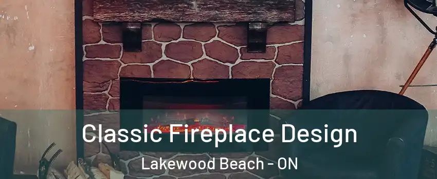  Classic Fireplace Design Lakewood Beach - ON