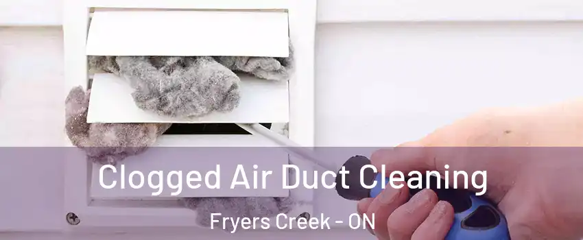  Clogged Air Duct Cleaning Fryers Creek - ON