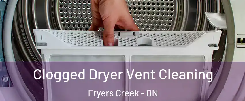 Clogged Dryer Vent Cleaning Fryers Creek - ON