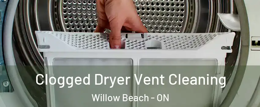 Clogged Dryer Vent Cleaning Willow Beach - ON