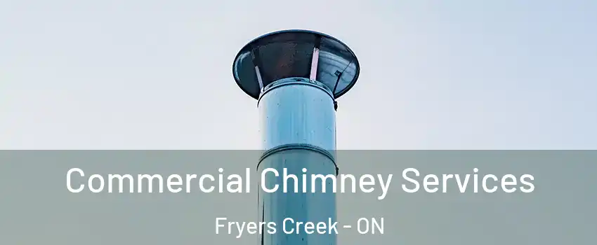  Commercial Chimney Services Fryers Creek - ON