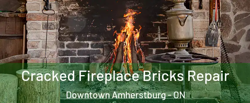  Cracked Fireplace Bricks Repair Downtown Amherstburg - ON