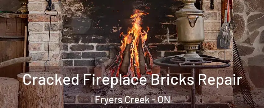  Cracked Fireplace Bricks Repair Fryers Creek - ON