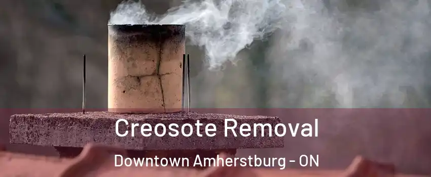  Creosote Removal Downtown Amherstburg - ON