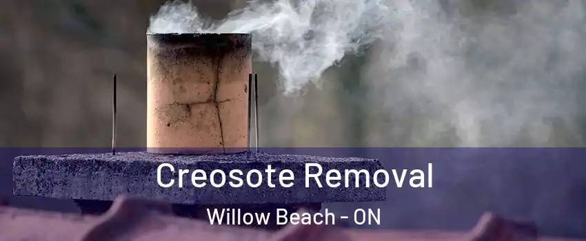  Creosote Removal Willow Beach - ON