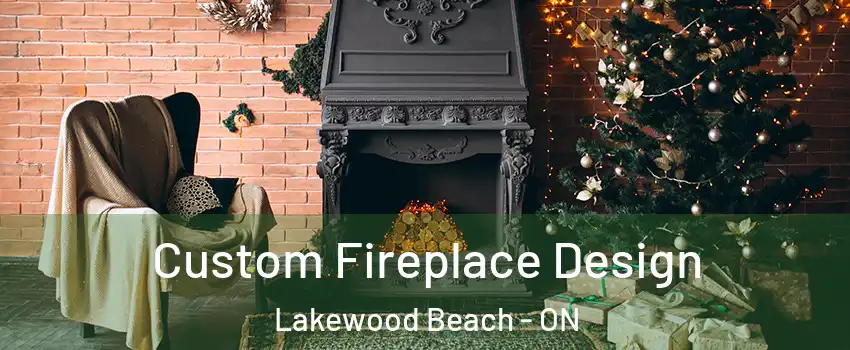  Custom Fireplace Design Lakewood Beach - ON