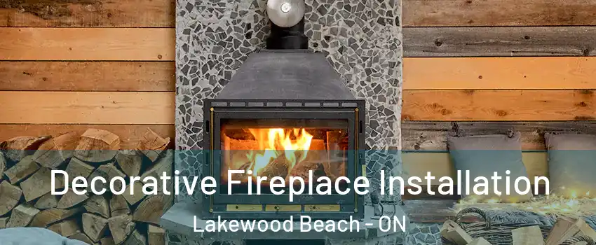  Decorative Fireplace Installation Lakewood Beach - ON
