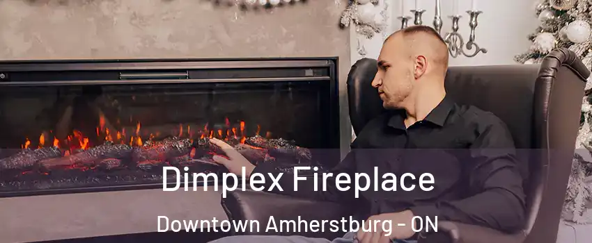  Dimplex Fireplace Downtown Amherstburg - ON