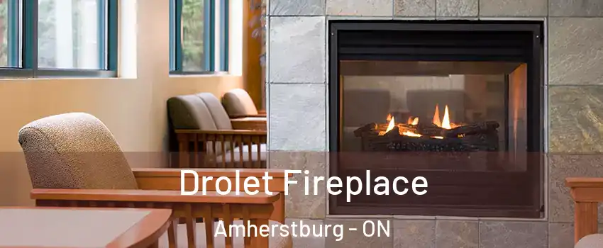  Drolet Fireplace Amherstburg - ON