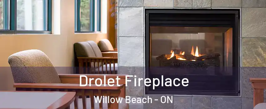  Drolet Fireplace Willow Beach - ON