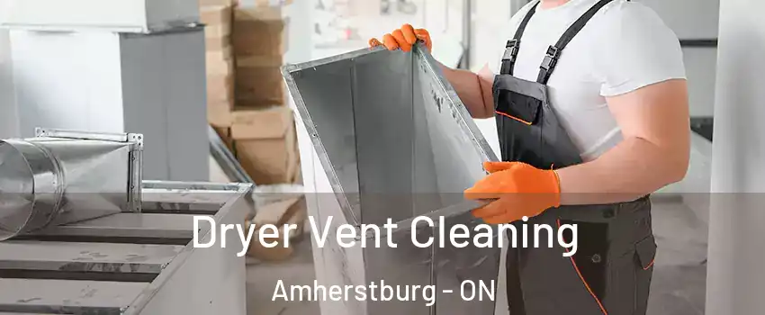 Dryer Vent Cleaning Amherstburg - ON