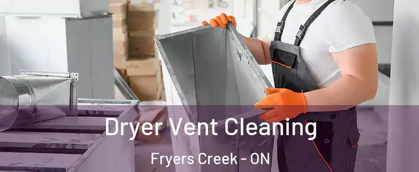  Dryer Vent Cleaning Fryers Creek - ON