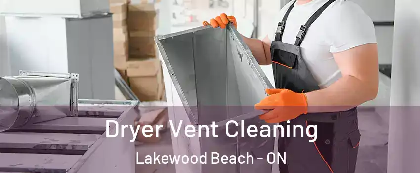  Dryer Vent Cleaning Lakewood Beach - ON