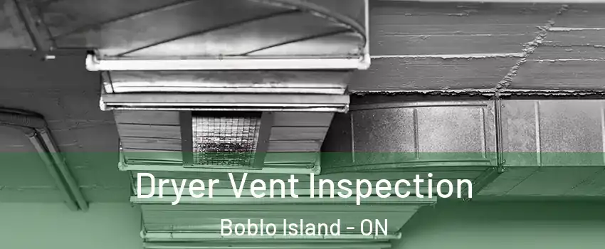  Dryer Vent Inspection Boblo Island - ON