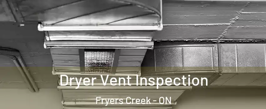 Dryer Vent Inspection Fryers Creek - ON
