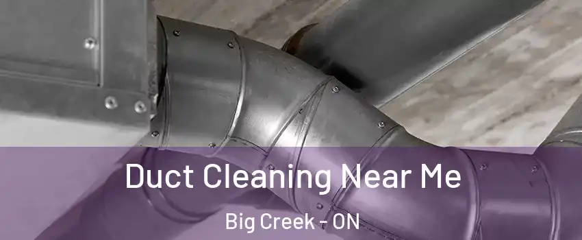  Duct Cleaning Near Me Big Creek - ON