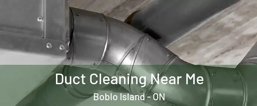 Duct Cleaning Near Me Boblo Island - ON