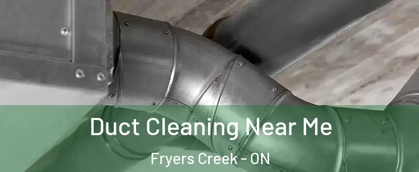  Duct Cleaning Near Me Fryers Creek - ON