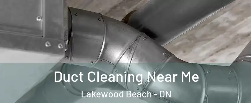  Duct Cleaning Near Me Lakewood Beach - ON
