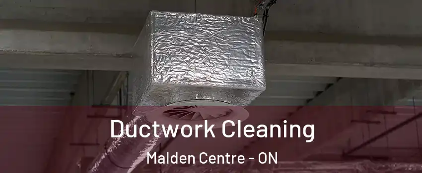 Ductwork Cleaning Malden Centre - ON