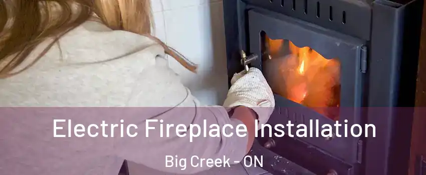  Electric Fireplace Installation Big Creek - ON