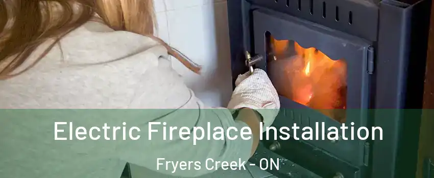  Electric Fireplace Installation Fryers Creek - ON